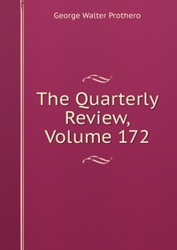 The Quarterly Review, Volume 172