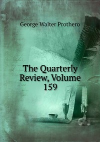 The Quarterly Review, Volume 159