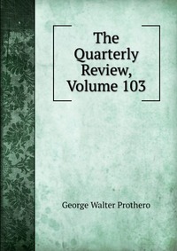 The Quarterly Review, Volume 103