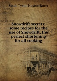 Snowdrift secrets: some recipes for the use of Snowdrift, the perfect shortening for all cooking