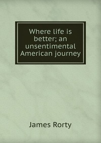 Where life is better; an unsentimental American journey