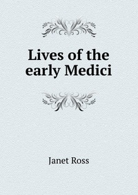 Lives of the early Medici