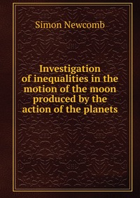 Investigation of inequalities in the motion of the moon produced by the action of the planets