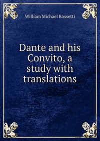 Dante and his Convito, a study with translations