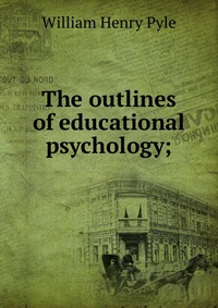 The outlines of educational psychology;