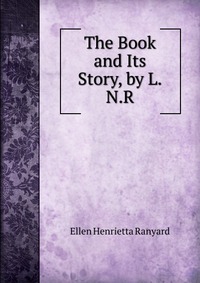 The Book and Its Story, by L.N.R