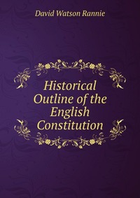 Historical Outline of the English Constitution