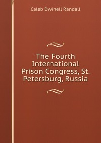 The Fourth International Prison Congress, St. Petersburg, Russia