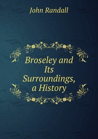 Broseley and Its Surroundings, a History