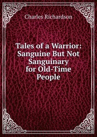 Tales of a Warrior: Sanguine But Not Sanguinary for Old-Time People