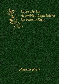 Leyes De La . Asamblea Legislativa De Puerto Rico