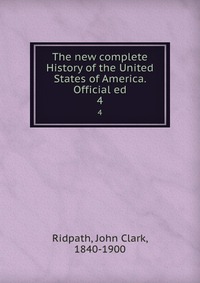 The new complete History of the United States of America. Official ed