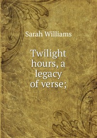 Twilight hours, a legacy of verse;