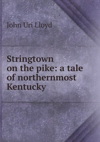 Stringtown on the pike: a tale of northernmost Kentucky