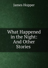 What Happened in the Night: And Other Stories