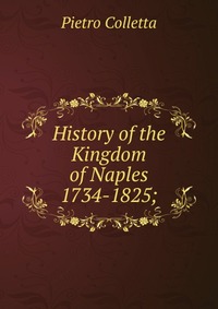 History of the Kingdom of Naples 1734-1825;