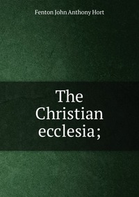 The Christian ecclesia;