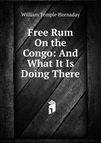 Free Rum On the Congo: And What It Is Doing There