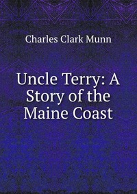 Uncle Terry: A Story of the Maine Coast