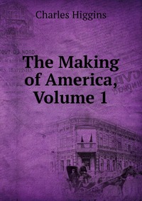 The Making of America, Volume 1