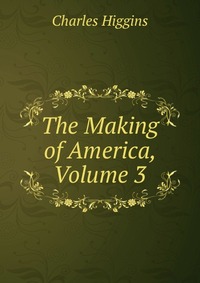 The Making of America, Volume 3