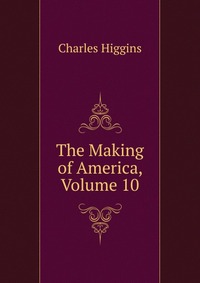 The Making of America, Volume 10