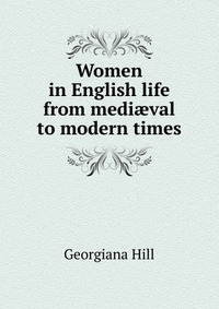 Women in English life from medi?val to modern times