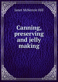 Canning, preserving and jelly making