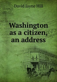 Washington as a citizen, an address