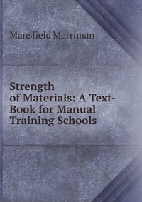 Strength of Materials: A Text-Book for Manual Training Schools