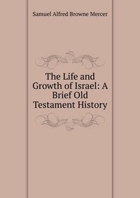 The Life and Growth of Israel: A Brief Old Testament History