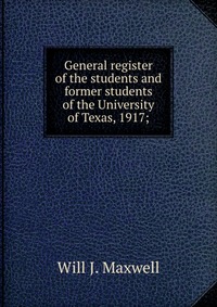 General register of the students and former students of the University of Texas, 1917;