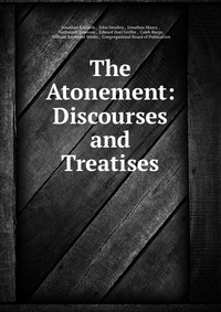 The Atonement: Discourses and Treatises