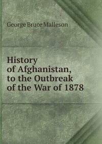 History of Afghanistan, to the Outbreak of the War of 1878