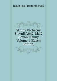 Struny Veobecny Slovnik Vcny: Maly Slovnik Nauny, Volume 1 (Czech Edition)