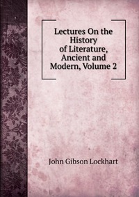 Lectures On the History of Literature, Ancient and Modern, Volume 2