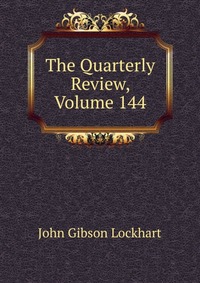 The Quarterly Review, Volume 144