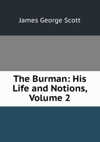 The Burman: His Life and Notions, Volume 2