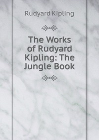 The Works of Rudyard Kipling: The Jungle Book