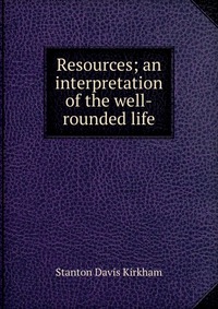 Resources; an interpretation of the well-rounded life