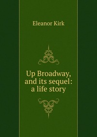 Up Broadway, and its sequel: a life story