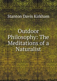 Outdoor Philosophy: The Meditations of a Naturalist