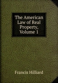 The American Law of Real Property, Volume 1