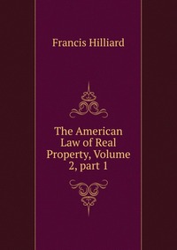 The American Law of Real Property, Volume 2, part 1