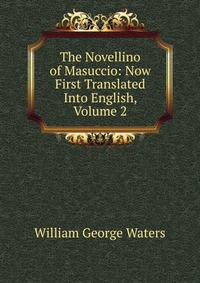 The Novellino of Masuccio: Now First Translated Into English, Volume 2