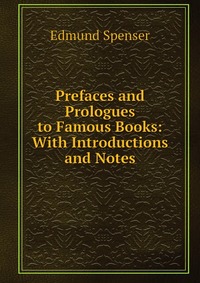 Prefaces and Prologues to Famous Books: With Introductions and Notes