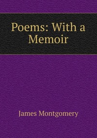 Poems: With a Memoir