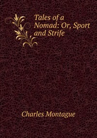 Tales of a Nomad: Or, Sport and Strife