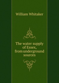 The water supply of Essex, from underground sources