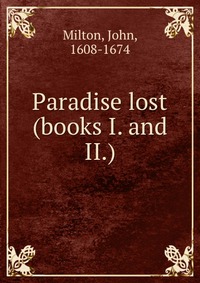 Paradise lost (books I. and II.)